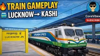 Indian Train Gameplay 🚆🔥 | Lucknow to Kasi | Uttkrash Express 🇮🇳 | CoreVibexGaming 🎮✅