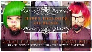 Happy Thoughts Oil Blend + A Few Rambles!