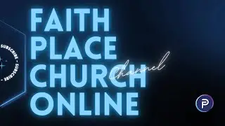Welcome To Faith Place Church Online