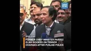 Parvez Elahi Booked On Terror Charges Following &lsquo;Attack&rsquo; On Police | Developing | Dawn News English