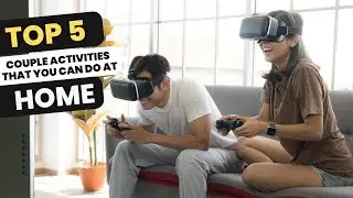 5 Fun Couple Activities that you can do at Home