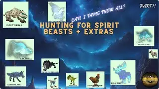 Hunting For All The Spirit Beasts pt.1 + Extras