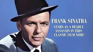 FRANK Sinatra Stars as a Deadly Assassin in this Classic Film Noir!