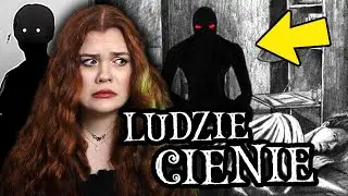 LUDZIE CIENIE - CZY NAPRAWDĘ ISTNIEJĄ? CZYM SĄ? JAK SIĘ PRZED NIMI CHRONIĆ 💀