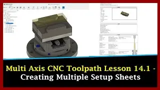 Multi Axis CNC Toolpath Lesson 14.1 - Creating Multiple Setup Sheets || Dynamic Design Creations