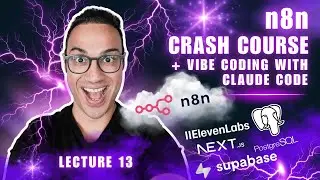 Lecture 13 | n8n & Vibe Coding Crash Course | n8n, ElevenLabs, Claude Code, Next.js, Supabase