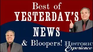 Best of Yesterdays News -- and Bloopers!