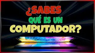 🔵&iquest;QU&Eacute; ES UN COMPUTADOR? 🖥️Tipos de Computadores!!