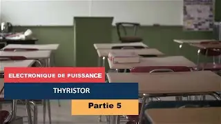 ELECTRONIQUE DE PUISSANCE - THYRISTOR - PARTIE 5