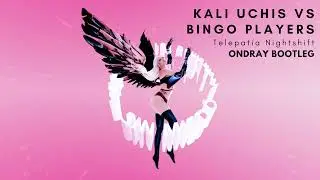 Kali Uchis vs Bingo Players - Telepat&iacute;a Nightshift (Ondray Extended Bootleg)