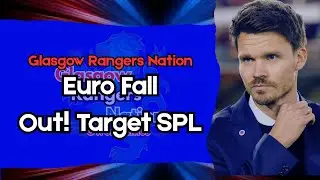 Rangers FC- Euro Fall Out!