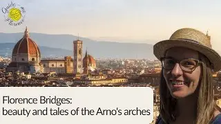 Florence Bridges: beauty and tales of the Arno's arches