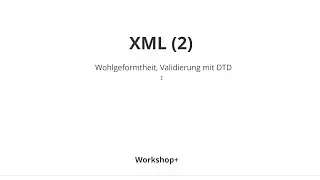 XML Überblick 2v2 - Wohlgeformtheit und Validierung mit DTD