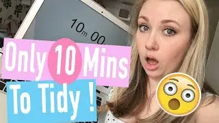 SPEED CLEANING - 10 MINUTE TIDY UP CHALLENGE - CLEAN WITH ME !