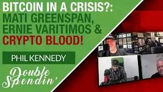 Bitcoin In a Crisis? Phil Kennedy, Mati Greenspan, Ernie and Crypto Blood