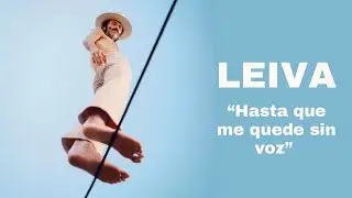 LEIVA - Hasta que me quede sin voz (letra/lyrics)
