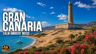 Gran Canaria Canary Islands 2026 🌋 | Stunning Landscapes in 4K + Relaxing Music