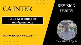 AS 14 Accounting for Amalgamation Concepts + Question Revision | CA Inter-Advance Accounting