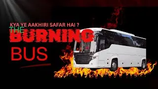 THE BURNING BUSES - REASONS OF FIRE IN SLEEPER BUSES