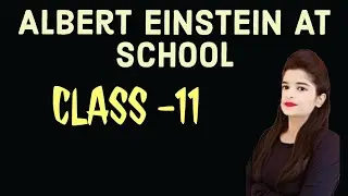 Albert Einstein At School | Albert Einstein At School class 11 | class 11 English