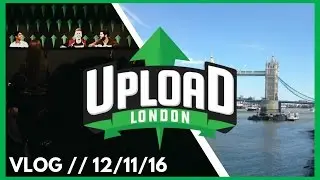 UPLOAD EVENT VLOG, LONDON 2016 // 12/11/16 //