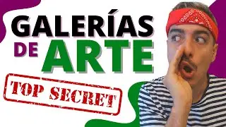 La verdad sobre las GALER&Iacute;AS de ARTE