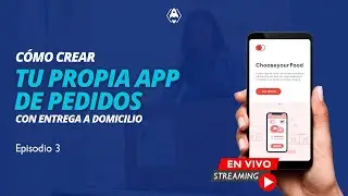Tutorial para crear app tipo Uber Eats o Rappi sin escribir c&oacute;digo - Live - Episodio 3