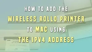 How to add the Wireless Rollo Printer to Mac Using the IPV4 Address