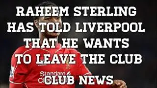 Sterling Has Told LFC That He Wants To Leave | Liverpool Club News
