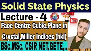 Face Centre Cubic, Plane in Crystal Structure,Miller Indices (hkl) (Lecture&asymp;4) Solid State Physics 