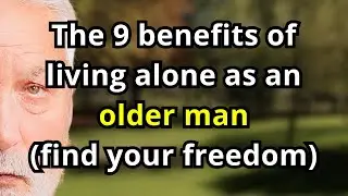 9 Benefits Older Men Get Living Alone After 65 - #5 Changes Everything!