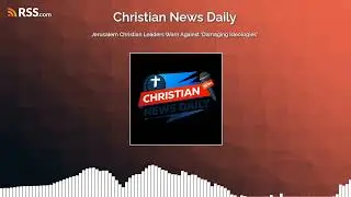 Jerusalem Christian Leaders Warn Against 'Damaging Ideologies'