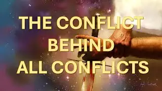 THE CONFLICT BEHIND ALL CONFLICTS | Lesson 4