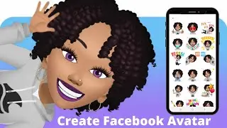 How To Create Facebook Avatar (Make Facebook Avatar on Android or IPhone)