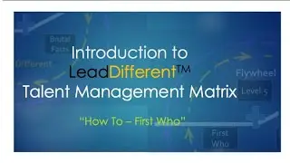 LeadDifferent Talent Management Matrix How to First Who