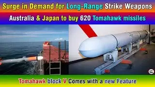 Surge in Demand for Long-Range Strike Weapons. Australia & Japan to buy 620 Tomahawk missiles.
