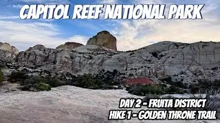 Capitol Reef National Park - Capitol Gorge Road and Golden Throne Trail