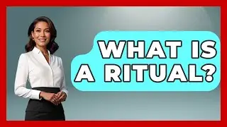 What Is A Ritual? - Anthropology Insights