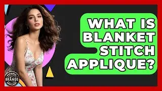 What Is Blanket Stitch Applique? - Designer Brands Spotlight