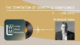 Identity & Significance   Ps David B  Caton