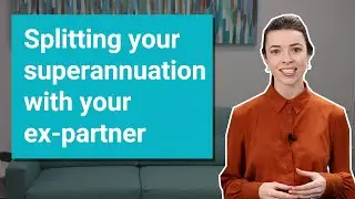 Splitting your superannuation with your ex-partner