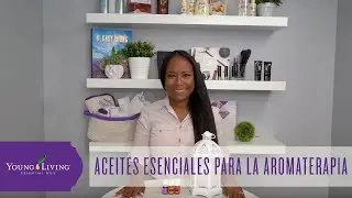 Aceites Esenciales Para la Aromaterapia | Young Living