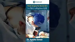 Plastic Surgery For Burnt Skin | Is Burnt Skin Treatment Possible With Plastic Surgery?