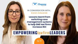 Empowering Law Firm Leaders: Episode 10 with Karen Edwards - Lessons from switching legal software