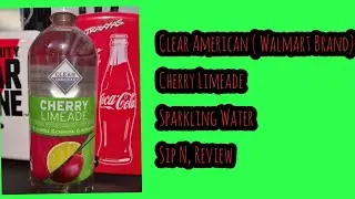 Clear American ( Walmart Brand) Cherry Limeade Sparkling Water Sip N, Review