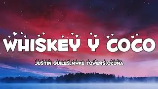 Justin Quiles - Whiskey y Coco Remix (Letra/Lyrics) Myke Towers,Ozuna