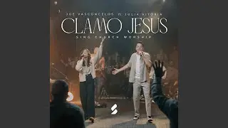 Clamo Jesus (feat. Julia Vit&oacute;ria)