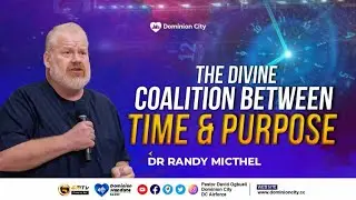 THE DIVINE COALITION BETWEEN TIME AND  PURPOSE - DR RANDY MITCHELL