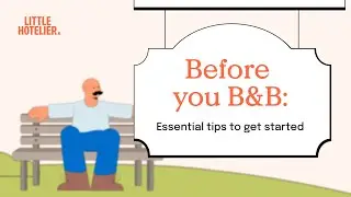 Before you B&B: Essential tips to get started