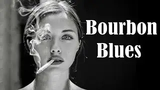 Bourbon Blues - The Best Of Slow Blues/ Rock Ballads - Relaxing Blues Music